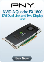 PNY NVIDIA Quadro FX 1800 DVI Dual Link and Two Display Port