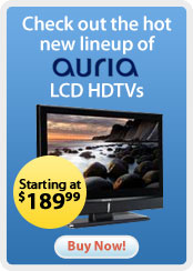 Check out the hot new lineup of Auria LCD HDTVs