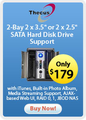 2-Bay 2 x 3.5" or 2 x 2.5" SATA Hard Disk Drive Support, with iTunes, Built-in Photo Album, Media Streaming Support, AJAX-based Web UI, RAID 0,