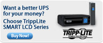 Want a better UPS for your money? &nbsp;Choose TrippLite SMART LCD Series