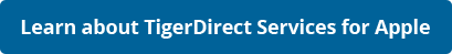 Learn More about TigerDirect Services for Apple