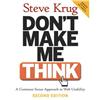 Pearson Education Don't Make Me Think: A Common Sense Approach to Web Usability, 2nd Edition 0-321-34475-8